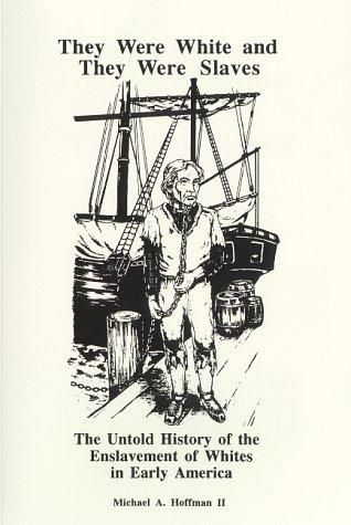 Cover of They Were White and They Were Slaves by Michael A. Hoffman II