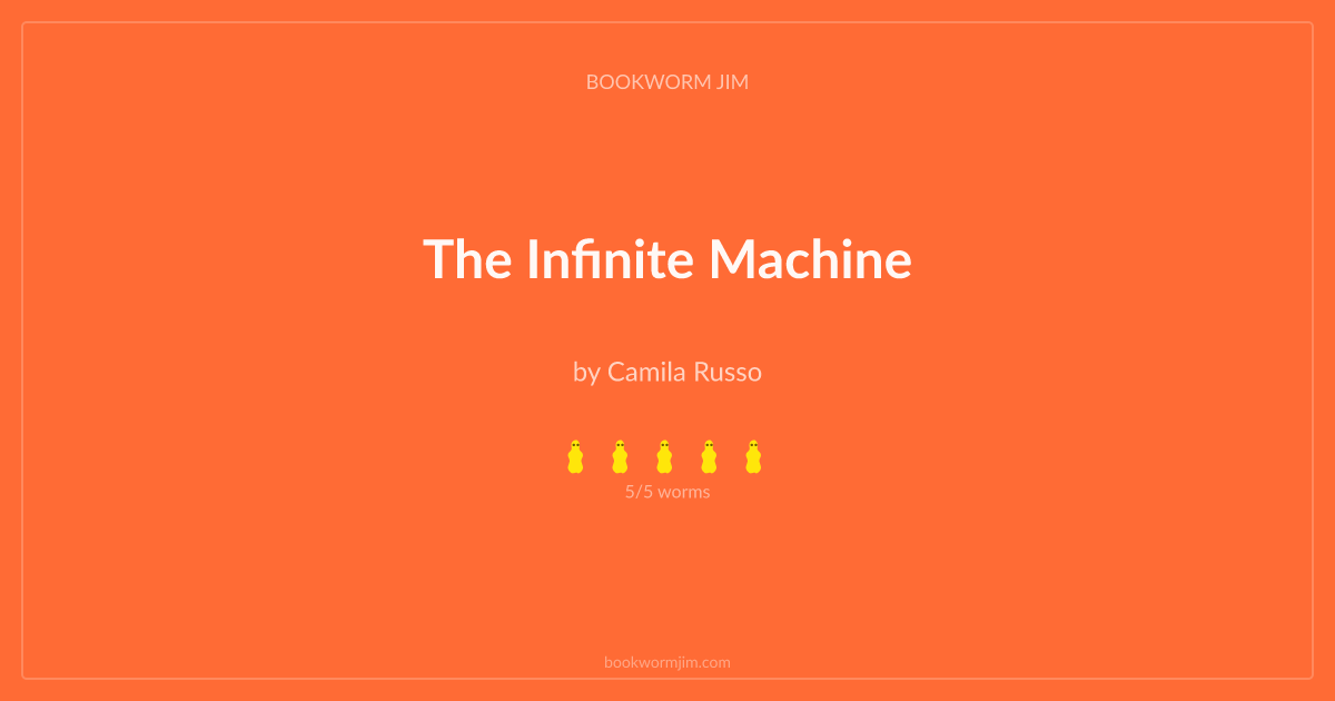 The Infinite Machine by Camila Russo — Review & Rating | Bookworm Jim