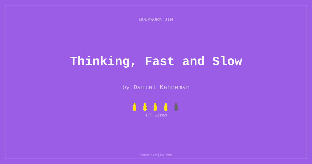 Thinking, Fast and Slow by Daniel Kahneman — Review & Rating | Bookworm Jim